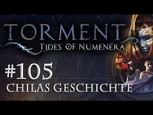 Let's Play Torment: Tides of Numenera #105 – Chilas Geschichte (Blind / Deutsch / Roleplay)