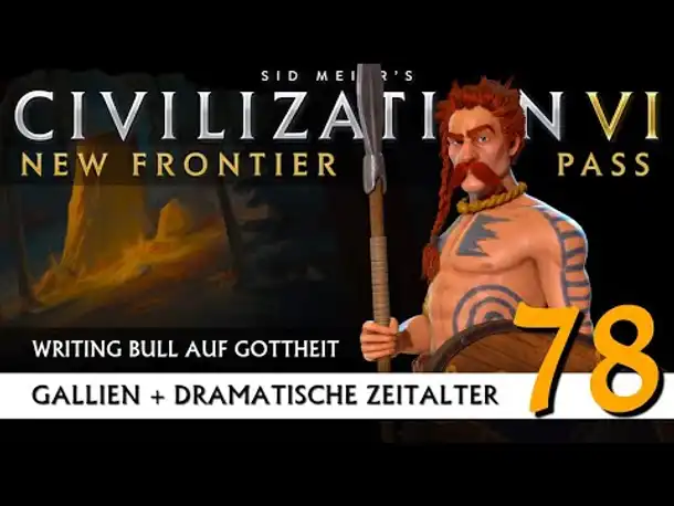 Let's Play Civilization 6: Gallien | Dramatische Zeitalter | Gottheit (78) [Deutsch]