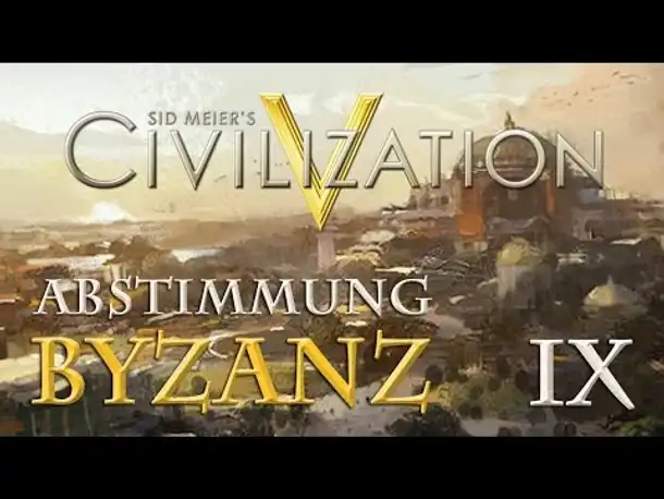 Let's Play Civilization 5 – Byzanz: Abstimmung IX (Community-LP / deutsch)