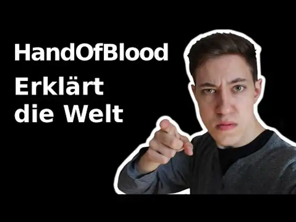 HandOfBlood erklärt die Welt