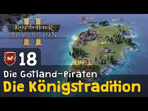 #18: Die Königstradition ✦ Die Gotland-Piraten ✦ Let's Play Knights of Honor II (Deutsch)