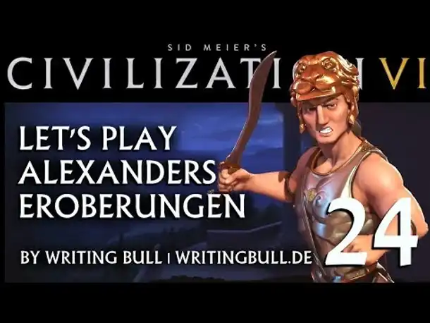 Let's Play: Civilization VI | Alexanders Eroberungen (24) [deutsch]