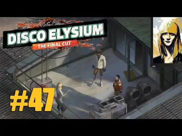 Let's Play Disco Elysium #47: Wiedersehen mit Klaasje (Final Cut / Deutsch / Blind)