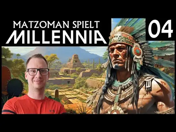 MILLENNIA | Azteken (04) | Angespielt mit Matzoman [Deutsch]