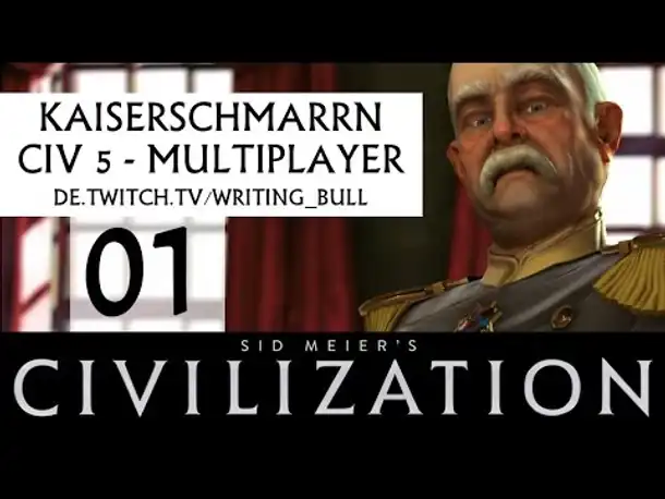 CivKaiserschmarrn: Multiplayer Civilization V (01) [deutsch]