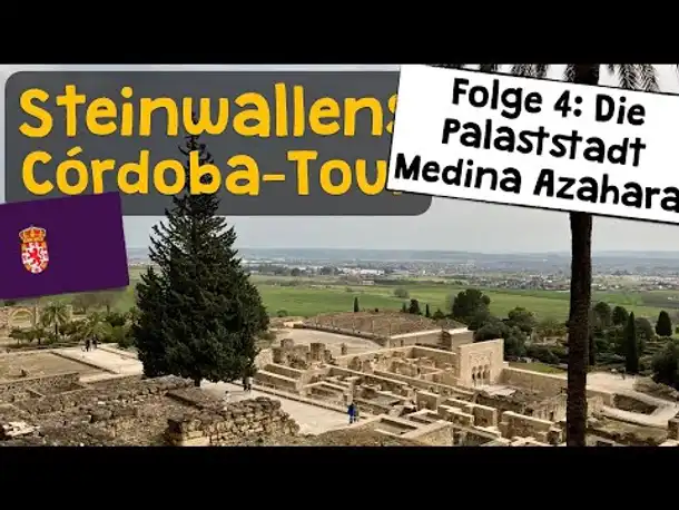 Steinwallens Córdoba-Tour ✦ #4: Die Palaststadt Medina Azahara & Das Kalifat v. Cordoba (& Karneval)