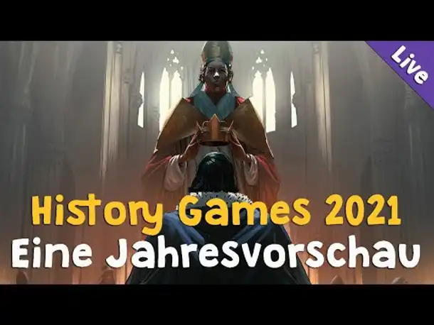 Die History Games 2021: Ein Jahresausblick auf 37 Spiele (Livestream / Zusammenschnitt)