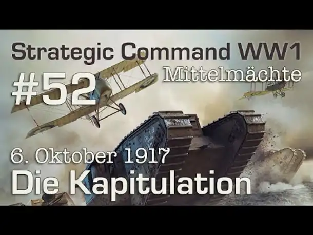 Let's Play Strategic Command WW1 #52: Die Kapitulation & Fazit - 6.10.1917 (Mittelmächte / schwer)