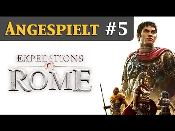 Angespielt: Expeditions Rome #5 - Der Angriff (Deutsch / Let's Play)