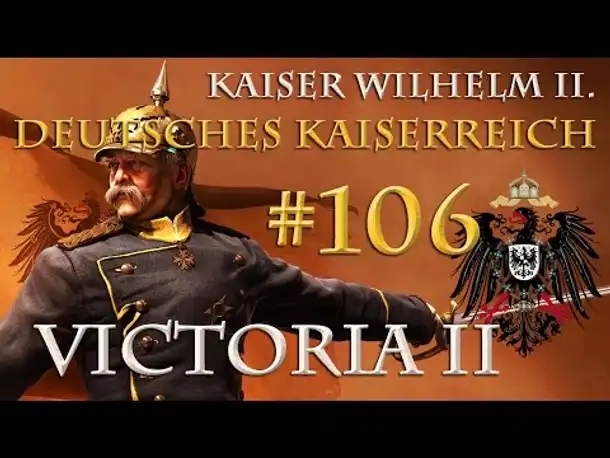 Let's Play Victoria 2 – Kaiserreich #106: Der 3. Große Krieg, 23. Juni - 30. Juli 1906 (Wilhelm II.)