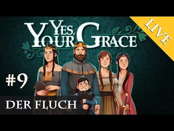 Let's Play Yes, Your Grace #9: Der Fluch (Livestream-Aufzeichnung)