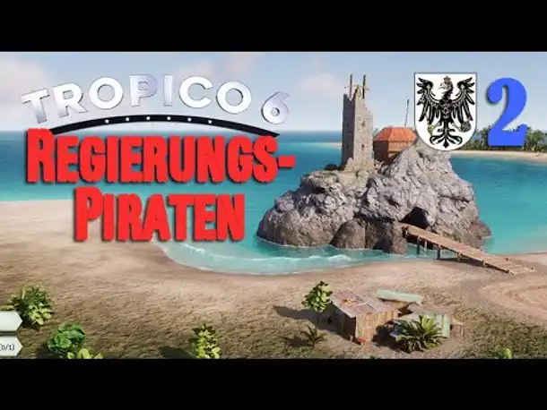 Let's Play Tropico 6 #2: Regierungspiraten (Preußisch-Tropico / deutsch / Sandbox)