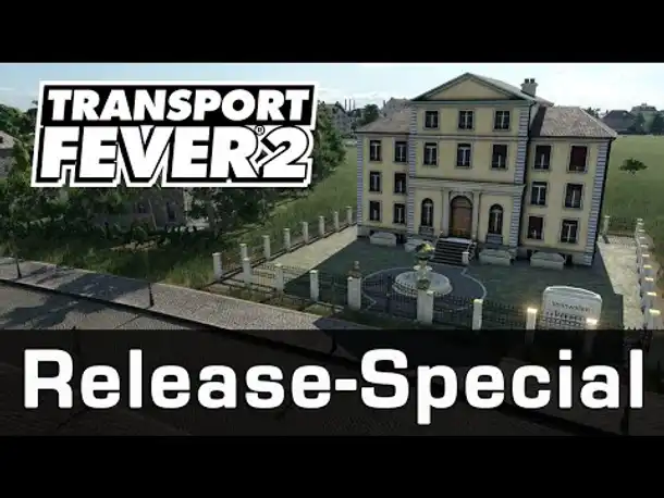 Let's Play Transport Fever 2 Special: Release! + Test + Wie weiter? + Letzte Infos + Kanäle uvm.