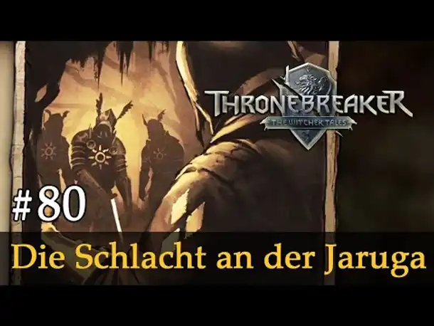 #80: Die Schlacht an der Jaruga ✦ Let's Play Thronebreaker (Blind / Schwer / Deutsch)