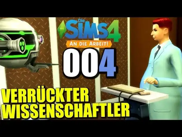 Sims 4 An die Arbeit - Let's Play Deutsch Gameplay #004 Verrückter Wissenschaftler | Erweiterung
