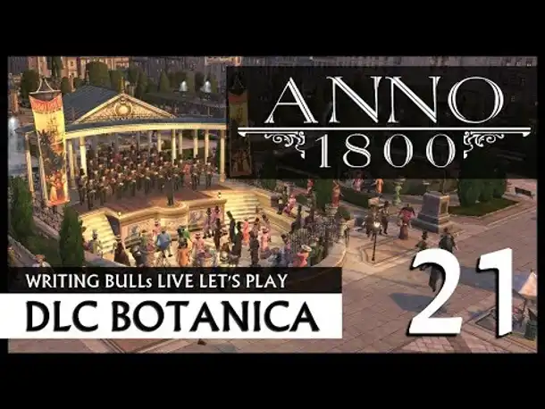 Live Let's Play: Anno 1800 Botanica (21) [Deutsch]
