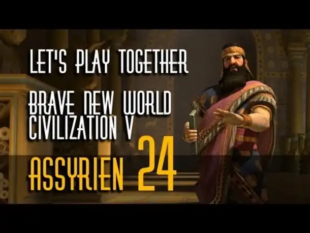 Let's Play: Civ 5 - Brave New World | Assyrer | Folge 24