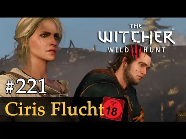 #221: Ciris Flucht [ab 18] ✦ Let's Play The Witcher 3 (Next Gen / Slow-, Long- & Roleplay)