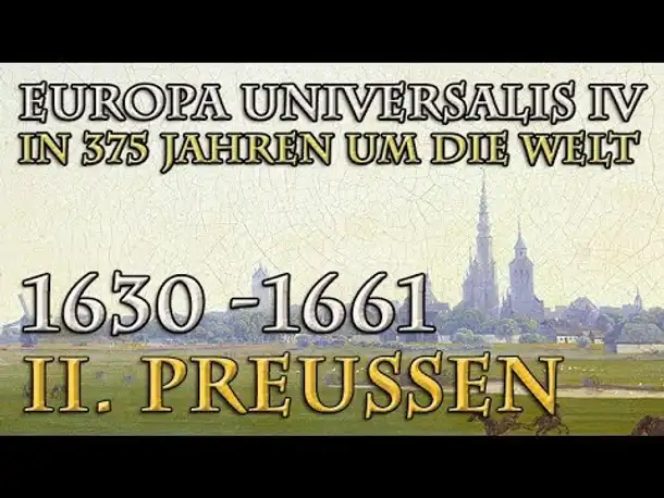 Let's Play Europa Universalis 4 – II. Preußen: 1630 - 1661 (In 375 Jahren um die Welt)
