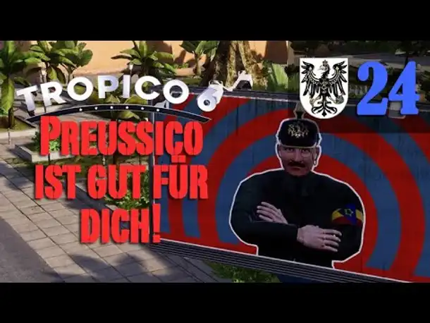 Let's Play Tropico 6 #24: Preußico ist gut für Dich! (Preußico / deutsch / Sandbox)