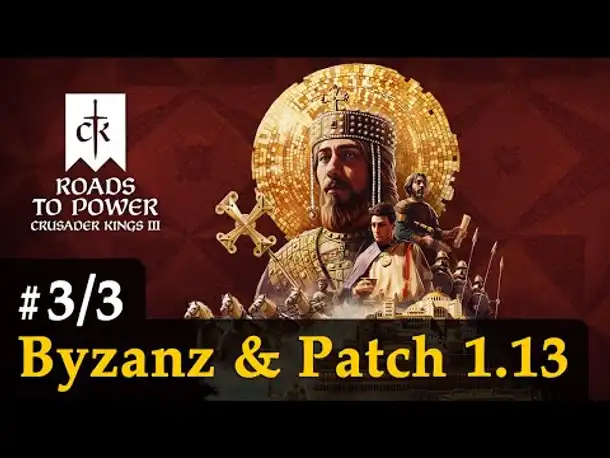 Crusader Kings 3 Roads to Power (DLC) ✦ #3: Byzanz & Patch 1.13 ✦ Infovideo / Tutorial ✦ Rabattcode