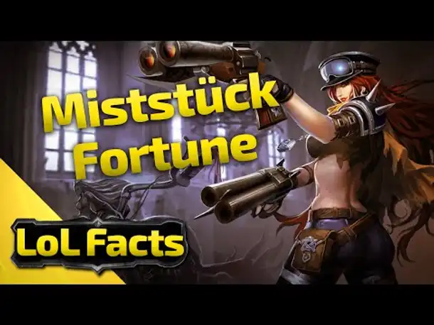 LoL Facts | Miststück Fortune | 39