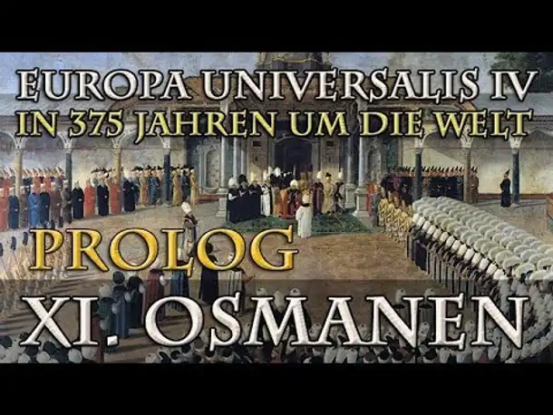 Let's Play Europa Universalis 4 – XI. Die Osmanen: Geschichte & Ausgangslage (In 375 Jahren...)