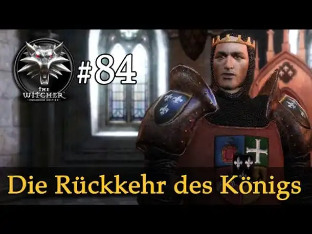 Let's Play The Witcher 1 #84: Die Rückkehr des Königs (Modded / Schwer)