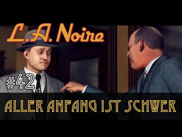 #42: Aller Anfang ist schwer ✦ Let's Play L.A.Noire ✦ Slow-, Long- & Roleplay (Blind)