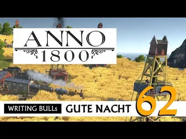 Gute Nacht! mit WB & Anno 1800 (62) | Let's Play [Deutsch]