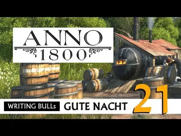 Gute Nacht! mit WB & Anno 1800 (21) | Let's Play [Deutsch]