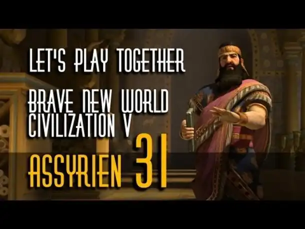 Let's Play: Civ 5 - Brave New World | Assyrer | Folge 31