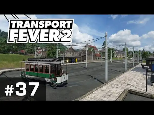 #37: SWAG in Felsenkirchen ✦ Let's Play Transport Fever 2 ✦ Sandbox / schwer