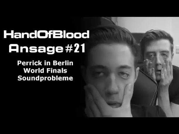 HandOfBlood Ansage #21: Perrick in Berlin, World Finals, Soundprobleme