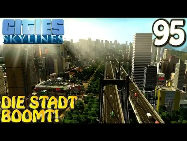 Cities Skylines Deutsch inkl. Mods #095 Die Stadt boomt! (Let's Play Cities: Skylines German)
