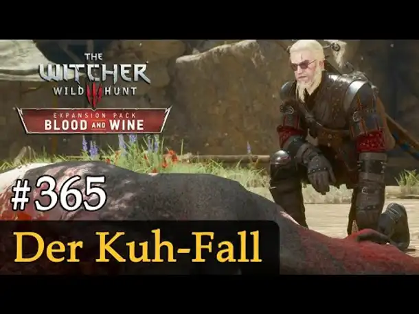 #365: Der Kuh-Fall ✦ Let's Play The Witcher 3 ✦ Blood and Wine (Slow-, Long- & Roleplay)