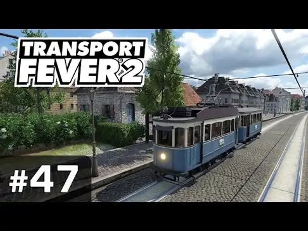 #47: Die neue Steinheimer Straßenbahn ✦ Let's Play Transport Fever 2 ✦ Sandbox / schwer