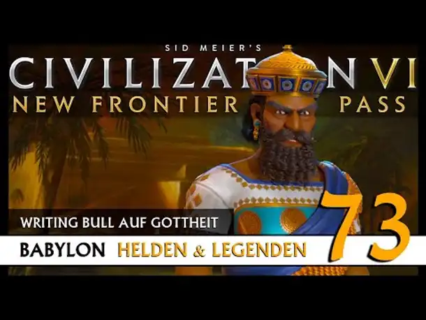 Let's Play Civilization 6: Babylon | Helden & Legenden | Gottheit (73) [Deutsch]