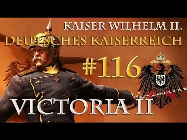 Let's Play Victoria 2 – Kaiserreich #116: Der Plan zur Neuordnung Europas (Wilhelm II.)