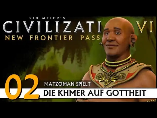 CIVILIZATION VI: Khmer (02) | Matzoman auf Gottheit [Deutsch]