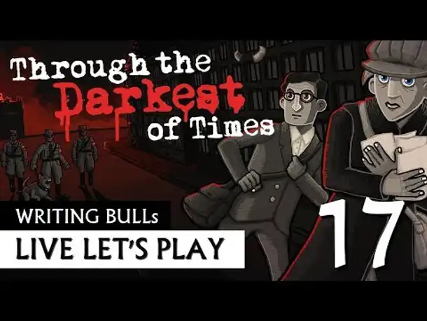 Let's Play: Through the Darkest of Times (17) [Deutsch]