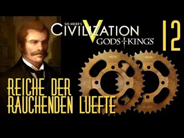 Let's Play: Civ 5 - Reiche der rauchenden Lüfte | Folge 12