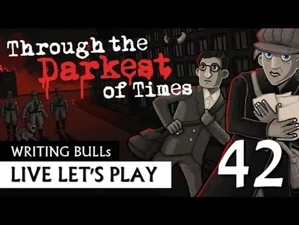 Let's Play: Through the Darkest of Times (42) [Deutsch]