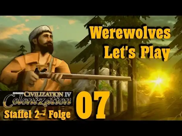Let's Play: Colonization - Werewolves (Staffel 2 - 07)