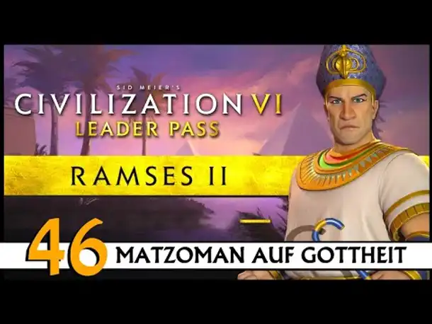 CIVILIZATION VI: Matzoman spielt Ramses - Ägypten (46) | Gottheit [Deutsch]