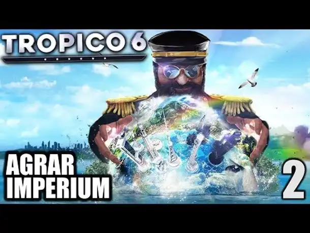 Tropico 6 - 2 - Unser Agrarimperium - [ Tropico 6 Deutsch Gameplay | Closed Beta]