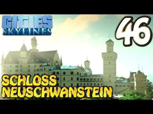 Cities Skylines Deutsch #046 Schloss Neuschwanstein ( Let's Play Cities: Skylines German)