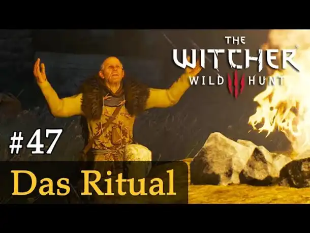 #47: Das Ritual ✦ Let's Play The Witcher 3 (Next Gen / Slow-, Long- & Roleplay)