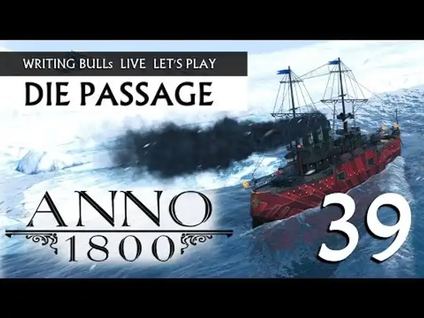 Let's Play: Anno 1800 - Die Passage (39) [Deutsch]