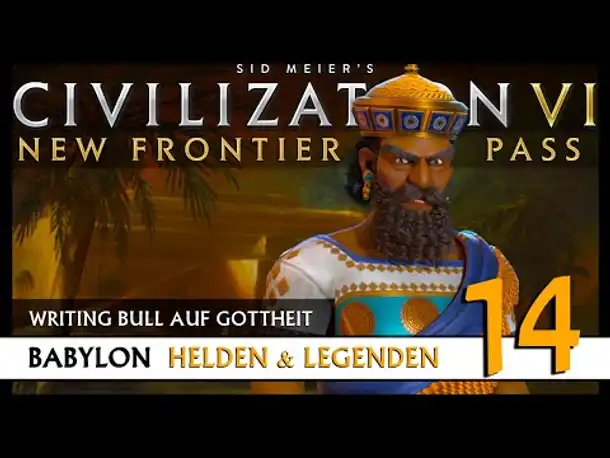 Let's Play Civilization 6: Babylon | Helden & Legenden | Gottheit (14) [Deutsch]